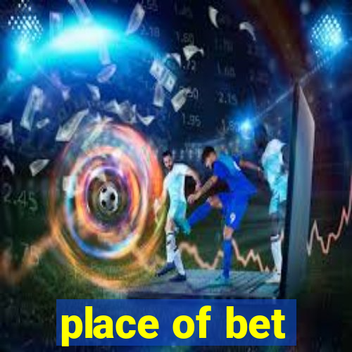 place of bet